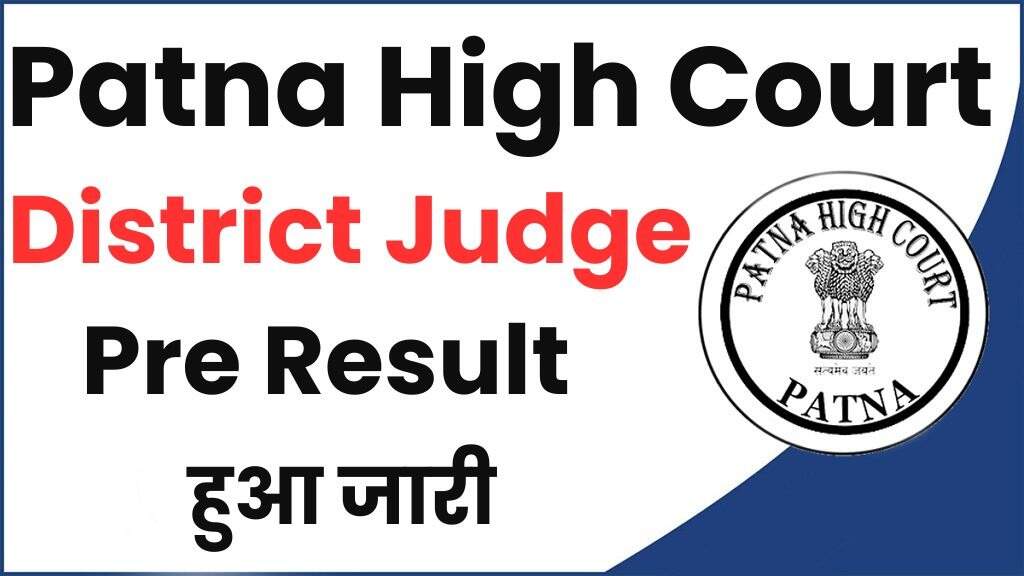 Patna HC District Judge 2023 Recruitment: Updated Preliminary Results 2024 for 30 Posts Published