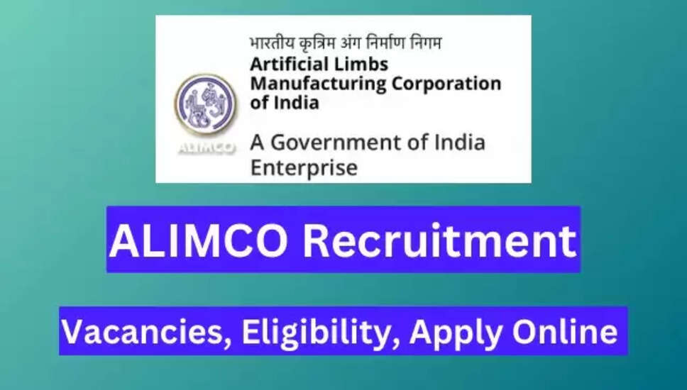 ALIMCO भर्ती 2024: वरिष्ठ सलाहकार, सहायक प्रबंधक, जूनियर प्रबंधक, ऑडियोलॉजिस्ट और अन्य 142 पदों के लिए ऑनलाइन आवेदन करें
