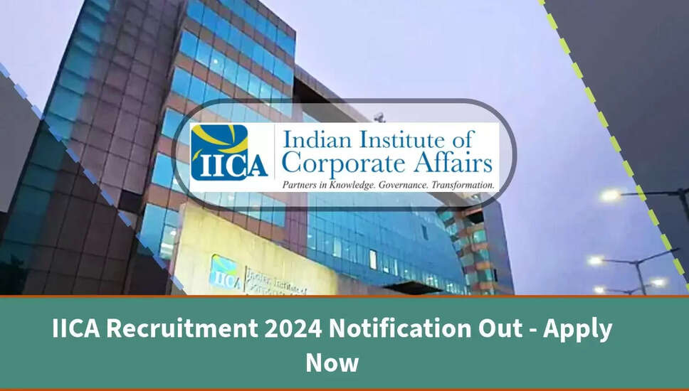 आईआईसीए भर्ती 2024 अधिसूचना: मासिक वेतन 100000 तक, पात्रता मानदंड, और आवेदन कैसे करें