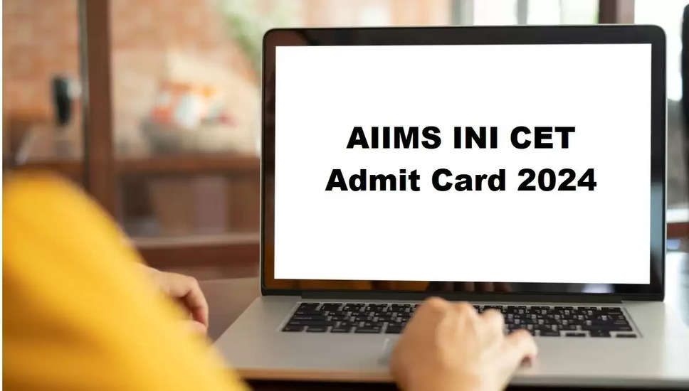 INI CET 2024 एडमिट कार्ड कल जारी होंगे: @aiimsexams.ac.in पर तैयार रहें
