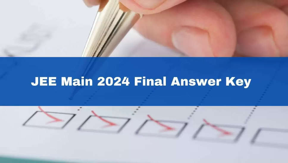 NTA वेबसाइट पर JEE Main 2024 Session 2 के लिए अंतिम उत्तर कुंजी जारी, अभी चेक करें 