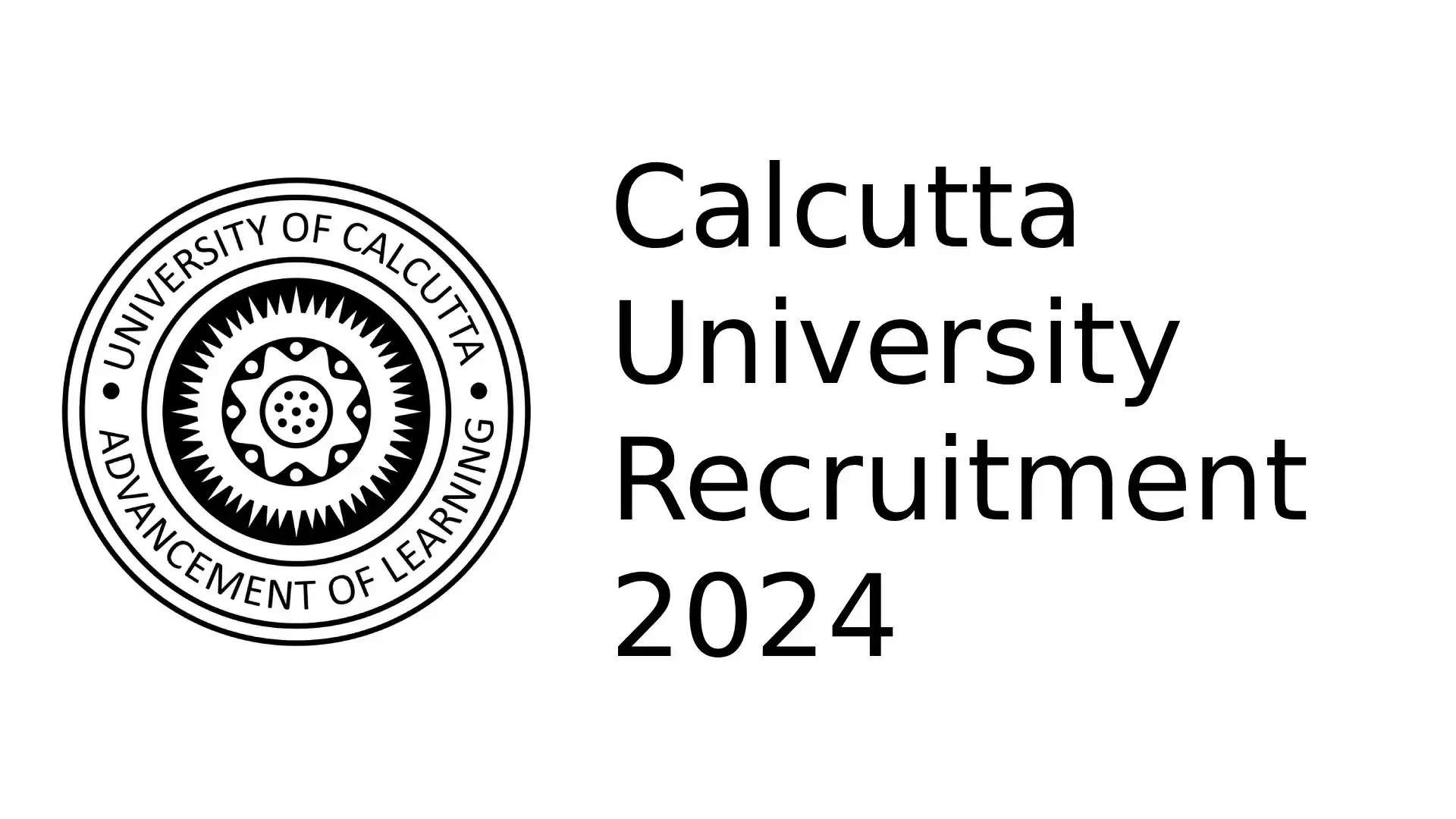 कलकत्ता विश्वविद्यालय भर्ती 2024 - मासिक वेतन 37000 तक, चयन प्रक्रिया और आवेदन कैसे करें जानें