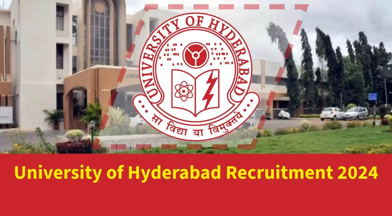 हैदराबाद विश्वविद्यालय भर्ती 2024 - योग्यता और आवेदन कैसे करें की जाँच करें