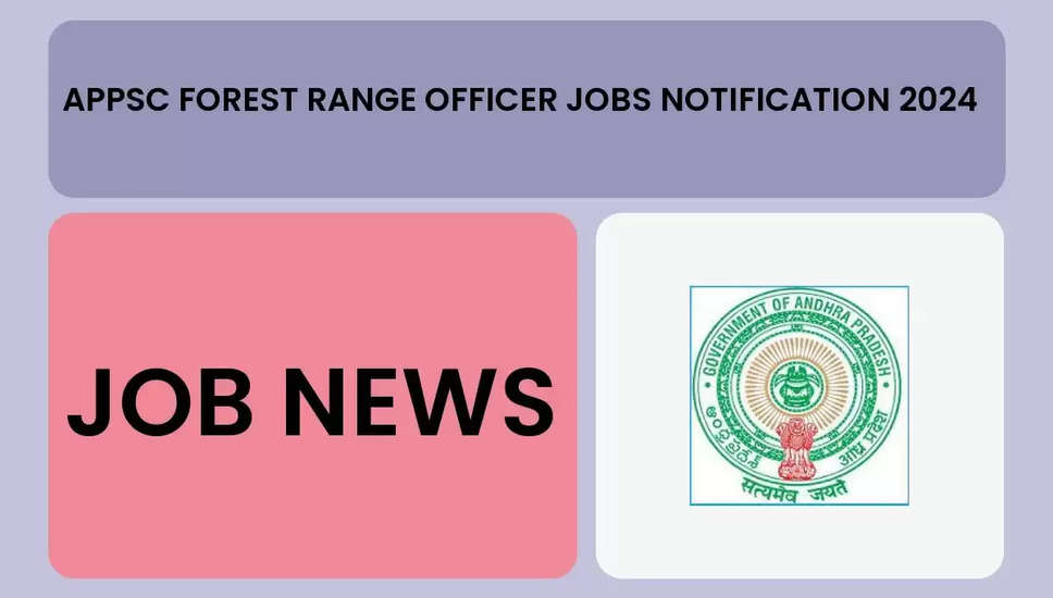 APPSC वन रेंज अधिकारी भर्ती 2024: 37 पदों के लिए ऑनलाइन आवेदन करें