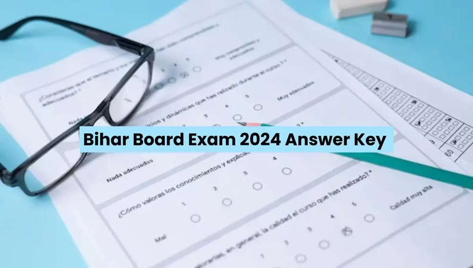 BSEB कक्षा 12 परीक्षा 2024: उत्तर कुंजी जारी, आपत्ति अवधि शुरू - जानें विवरण