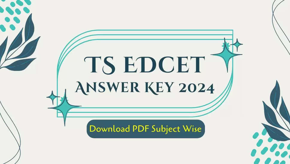 TSEdCET उत्तर कुंजी 2024 जारी: यहां से प्रतिक्रिया शीट पीडीएफ डाउनलोड करें