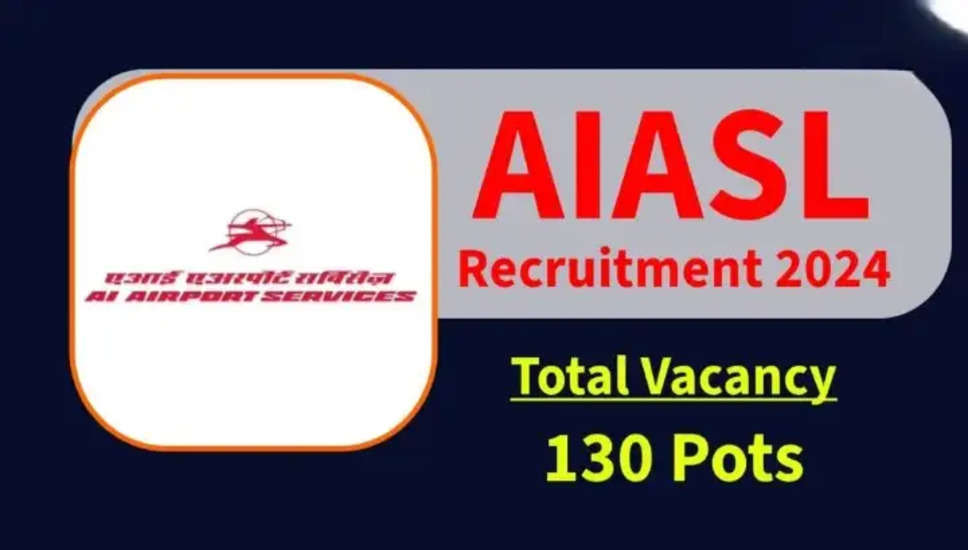 AIASL भर्ती 2024: चेन्नई और मुंबई में 130 सुरक्षा कार्यकारी पदों के लिए वॉक-इन