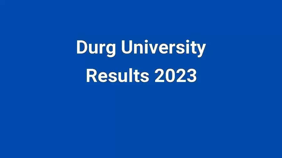 दुर्ग विश्वविद्यालय परिणाम 2023 durguniversity.ac.in पर घोषित: UG, PG मार्कशीट डाउनलोड करने का सीधा लिंक