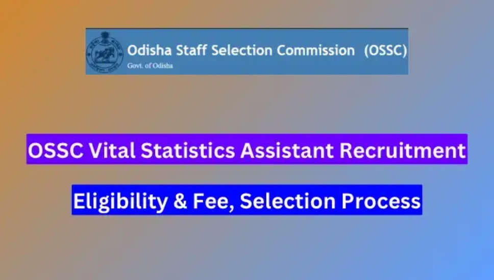 OSSC वाईटल स्टैटिस्टिक्स सहायक परीक्षा तिथि 2024 - मुख्य लिखित परीक्षा की तारीख घोषित