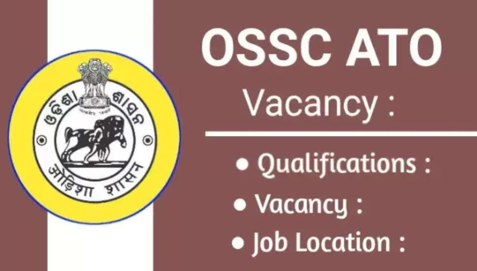 OSSC ATO अधिसूचना 2024 जारी: 250 रिक्त पदों के लिए आवेदन करें