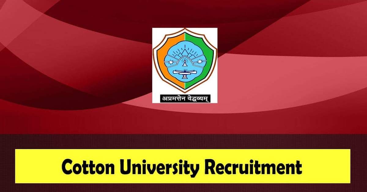 Cotton University Assam Recruitment 2024: Professor, Associate Professor & Assistant Professor Posts