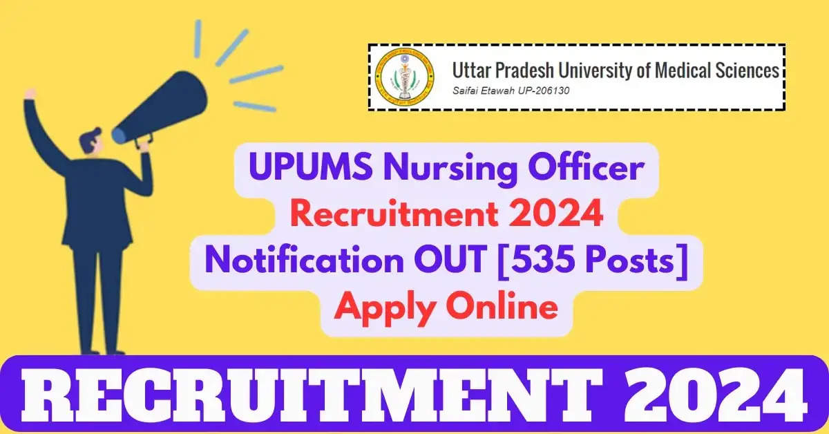 UPUMS इटावा नर्सिंग ऑफिसर भर्ती 2024: 535 पदों के लिए ऑनलाइन आवेदन करें