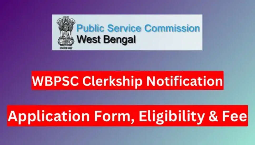 WBPSC क्लर्क भर्ती 2023 - लिपिक परीक्षा के लिए ऑनलाइन आवेदन करें